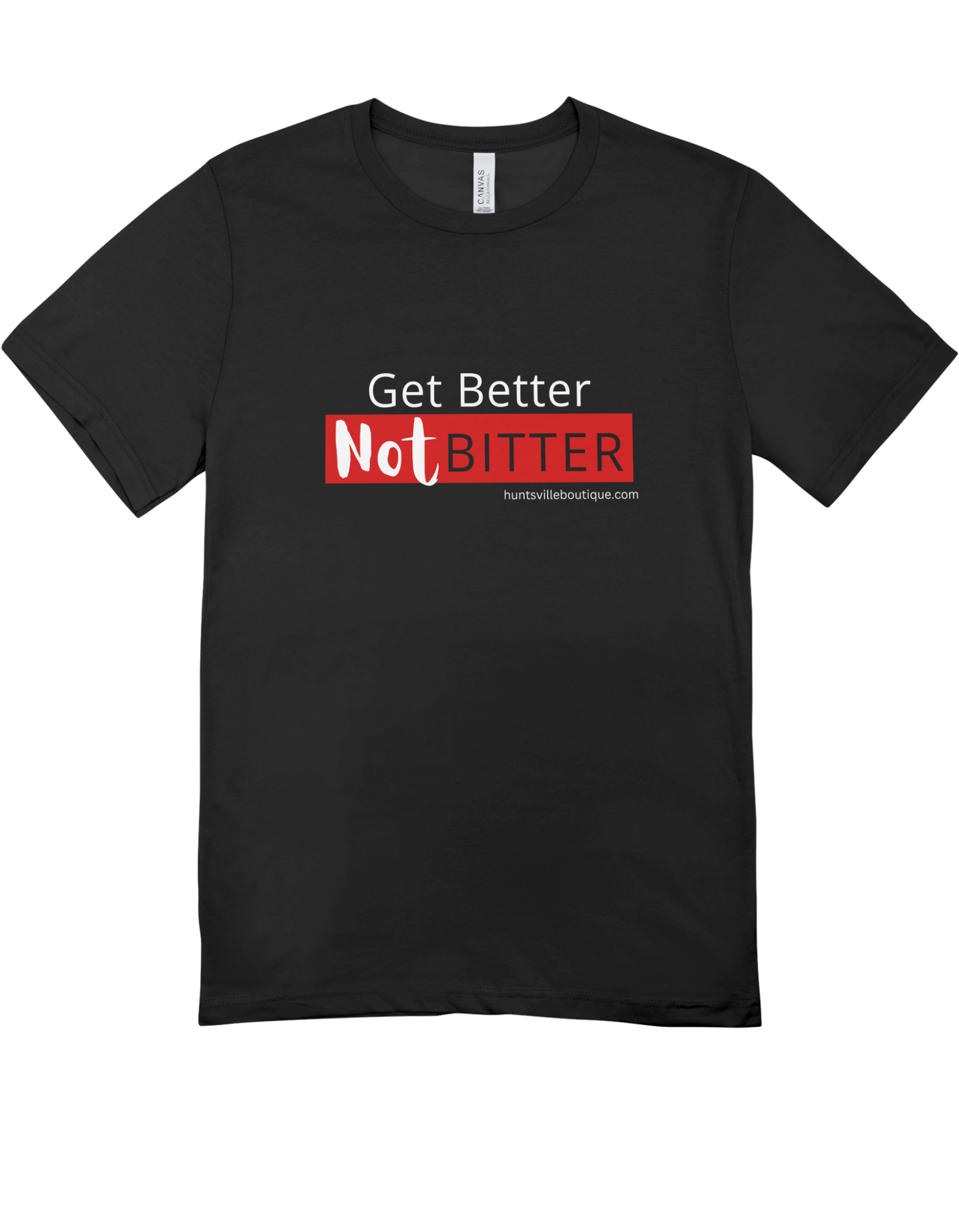 Get better Not bitter T-shirts