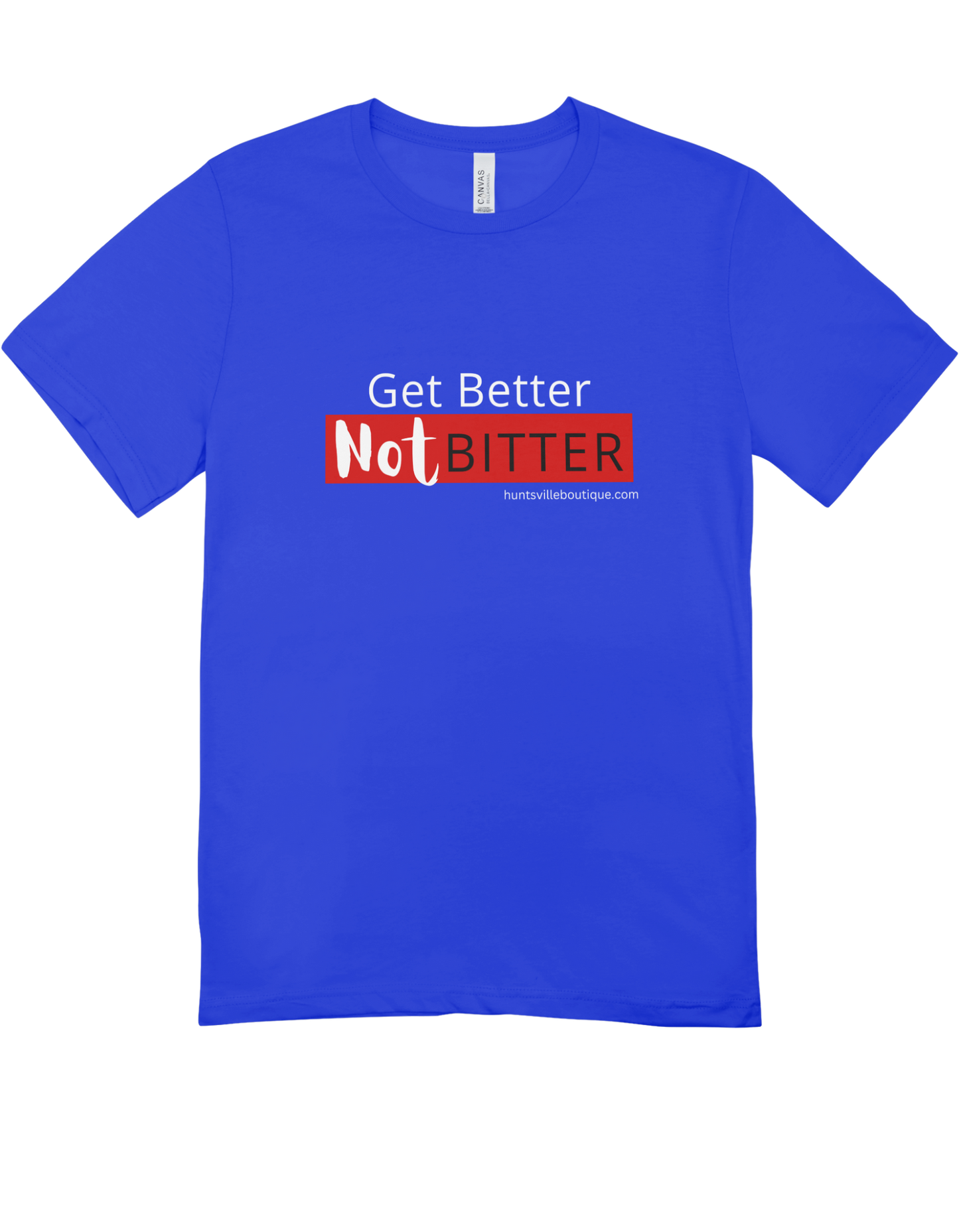 Get better Not bitter T-shirts