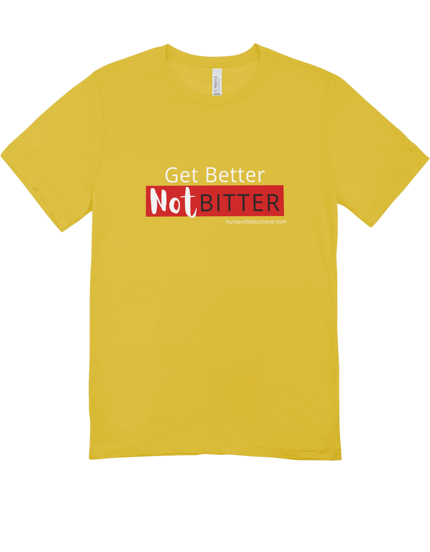 Get better Not bitter T-shirts