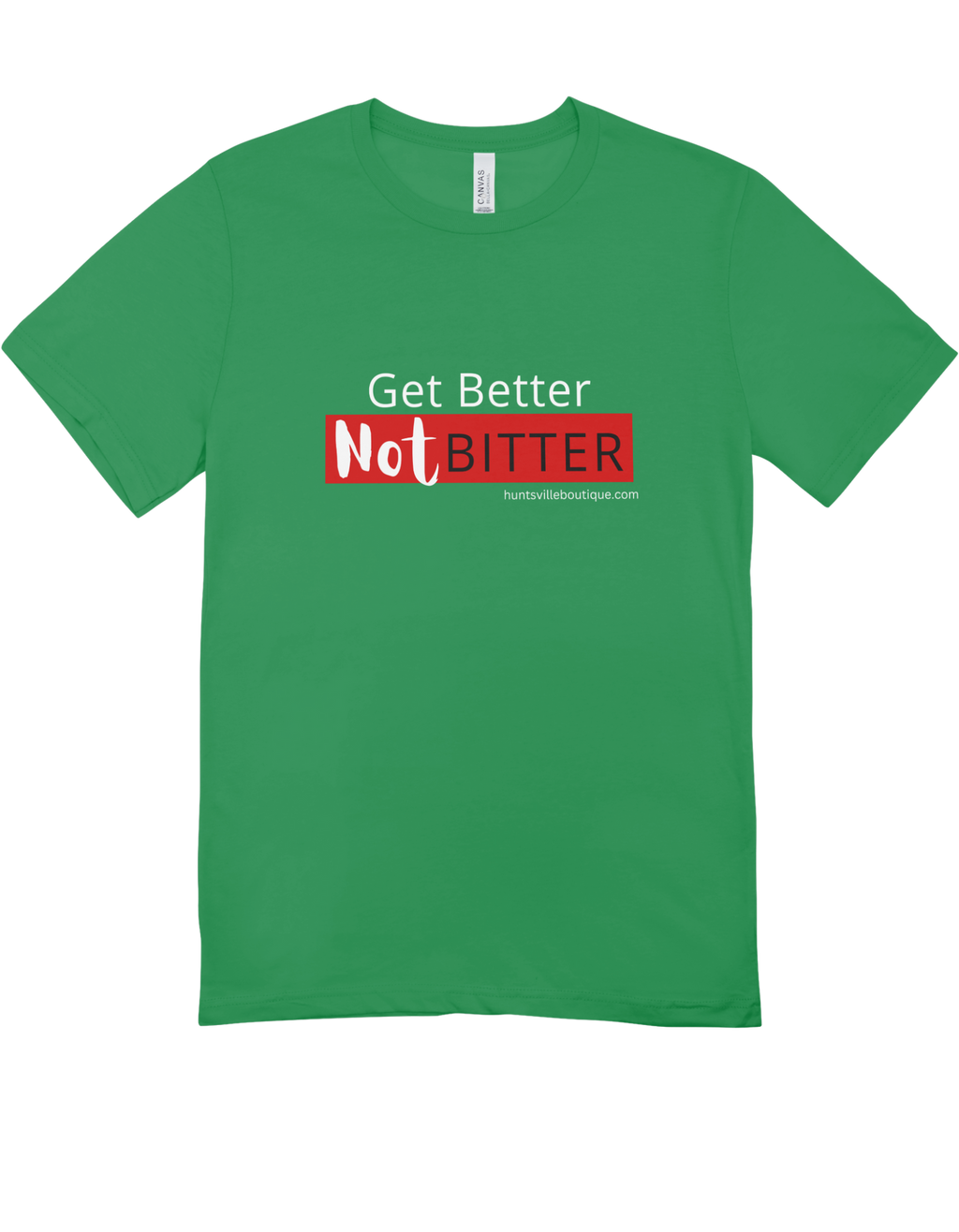 Get better Not bitter T-shirts