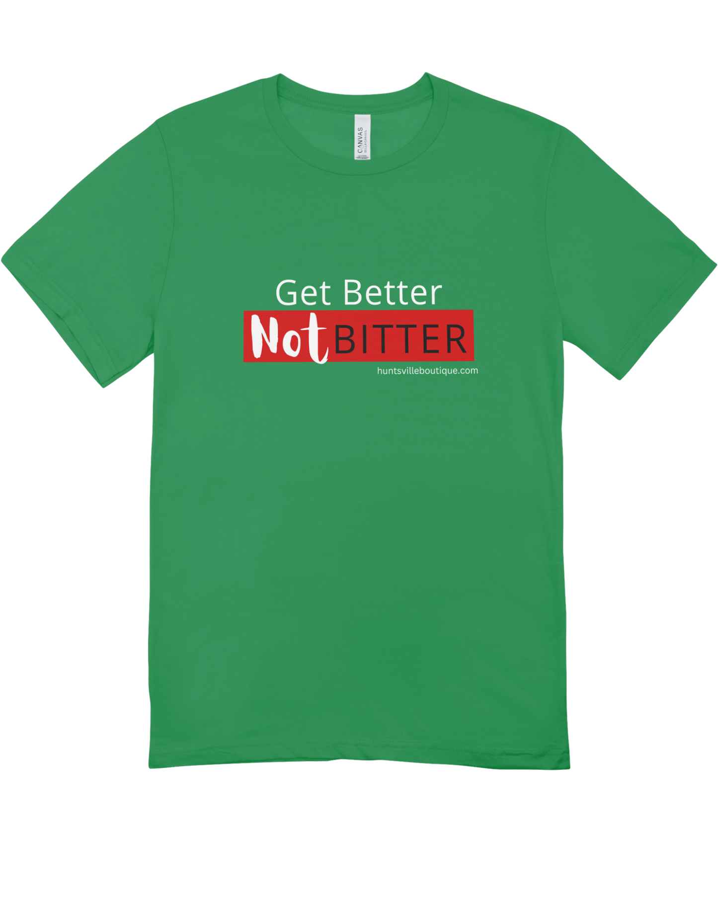 Get better Not bitter T-shirts