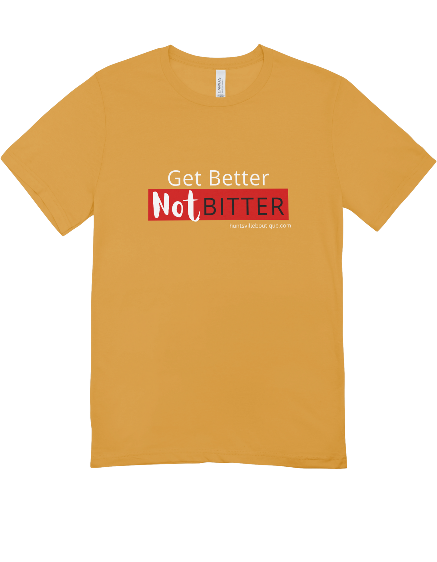 Get better Not bitter T-shirts